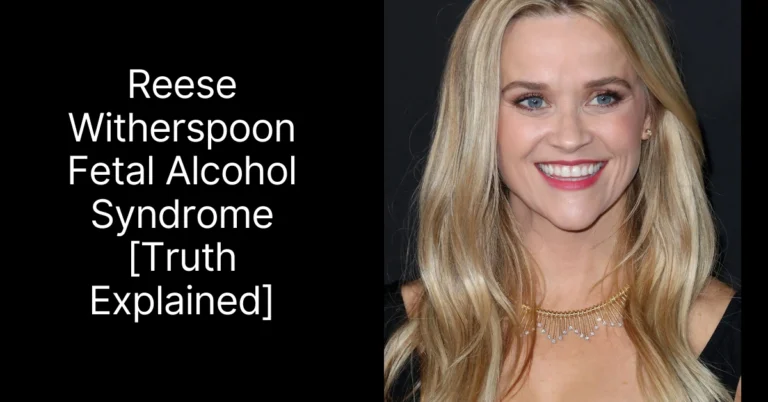 Reese Witherspoon Fetal Alcohol Syndrome [Truth Explained]